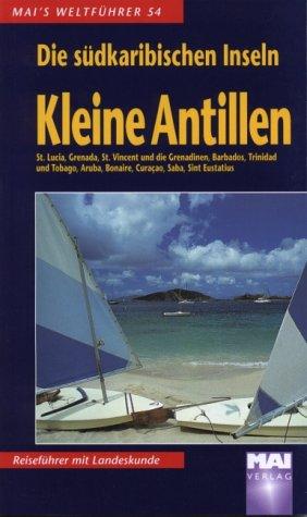 Kleine Antillen (die südkaribischen Inseln). Mai's Weltführer.