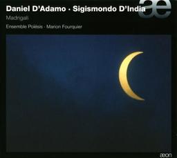 Daniel D'Adamo / Sigismondo D'India: Madrigali