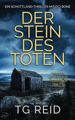 Der Stein Des Toten: Ein Schottland-Thriller Mit DCI Bone (DCI Bone Scottish Crime Thrillers, Band 3)