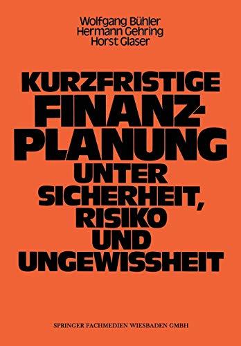 Kurzfristige Finanzplanung unter Sicherheit, Risiko und Ungewissheit (German Edition)