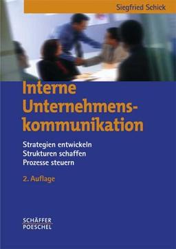 Interne Unternehmenskommunikation. Strategie entwickeln, Strukturen schaffen, Prozesse steuern