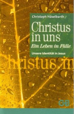 Christus in uns: Ein Leben in Fülle / Unsere Identität in Christus