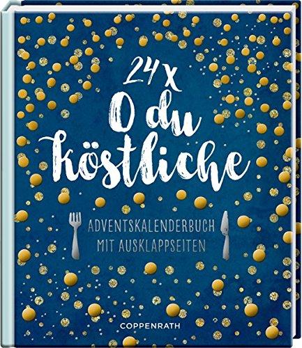 24 x O du köstliche: Adventskalenderbuch mit Ausklappseiten