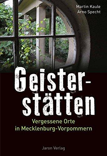 Geisterstätten: Vergessene Orte in Mecklenburg-Vorpommern