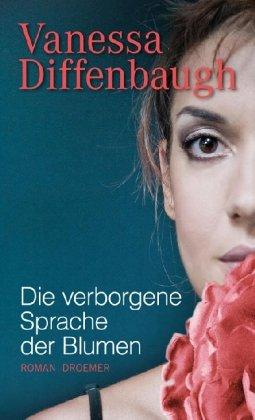 Die verborgene Sprache der Blumen: Roman