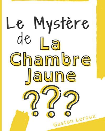 Le mystère de la Chambre Jaune: Édition Spéciale adaptée DYS | Police d'écriture espacée Open Dyslexic | Enquête policière du célèbre journaliste ... enfants, ados | Trouble Neurovisuel Dyslexie