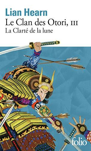 Le clan des Otori. Vol. 3. La clarté de la lune