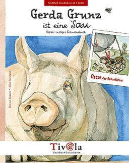 Gerda Grunz ist eine Sau. Oscars lustiges Schweinebuch. Ein Sachbuch über Schweine.