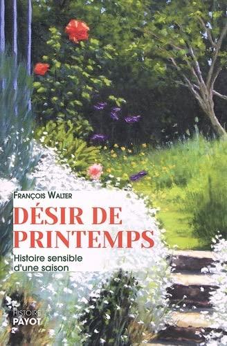 Désir de printemps : histoire sensible d'une saison