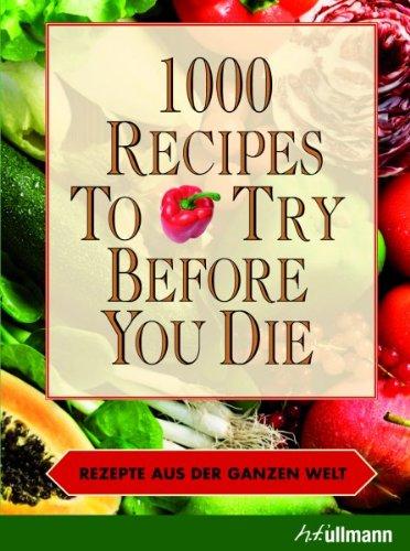 1000 recipes to try before you die - Rezepte aus der ganzen Welt