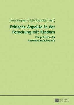 Ethische Aspekte in der Forschung mit Kindern: Perspektiven der Gesundheitsfachberufe