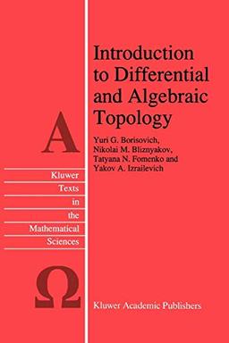 Introduction to Differential and Algebraic Topology (Texts in the Mathematical Sciences (closed)) (Texts in the Mathematical Sciences, 9, Band 9)