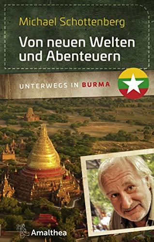 Von neuen Welten und Abenteuern: Unterwegs in Burma