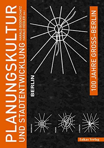 100 Jahre Groß-Berlin / Planungskultur und Stadtentwicklung (Edition Gegenstand und Raum)