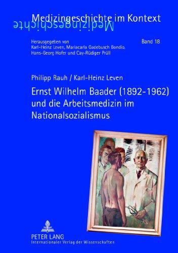 Ernst Wilhelm Baader (1892-1962) und die Arbeitsmedizin im Nationalsozialismus (Medizingeschichte im Kontext)