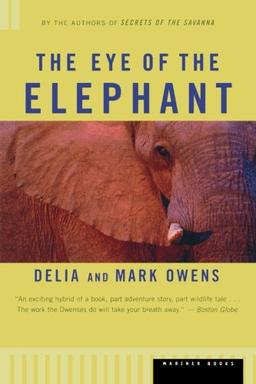 Eye of the Elephant: An Epic Adventure in the African Wilderness