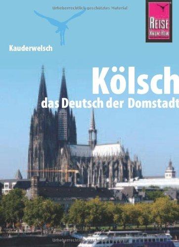 Kauderwelsch, Kölsch, das Deutsch der Domstadt