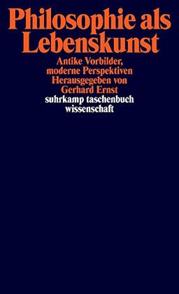 Philosophie als Lebenskunst: Antike Vorbilder, moderne Perspektiven (suhrkamp taschenbuch wissenschaft)