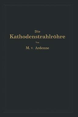 Die Kathodenstrahlröhre: Und Ihre Anwendung in der Schwachstromtechnik