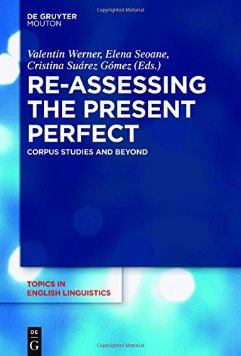 Re-assessing the Present Perfect: Corpus Studies and Beyond (Topics in English Linguistics [TiEL], Band 91)