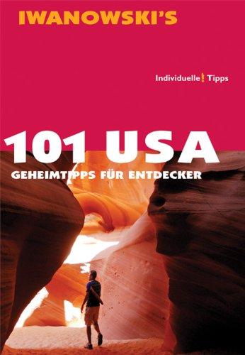 101 USA: Geheimtipps für Entdecker - Reiseführer von Iwanowski: Reisehandbuch