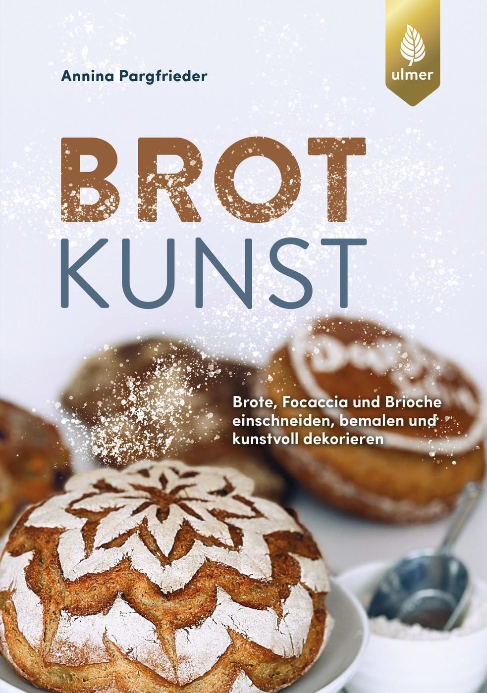 Brotkunst: Blumenbrot, Rosenbrot, Brioche und Focaccia dekorativ einschneiden, bemalen und kunstvoll dekorieren. Außergewöhnliche Bread Art-Ideen mit Mehl, Farbe, Messer & Brotstempel. breadart