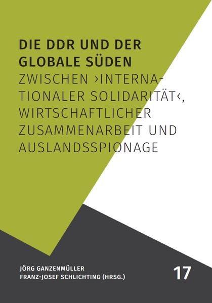 Die DDR und der Globale Süden: Zwischen ›internationaler Solidarität‹, wirtschaftlicher Zusammenarbeit und Auslandsspionage (Aufarbeitung kompakt)