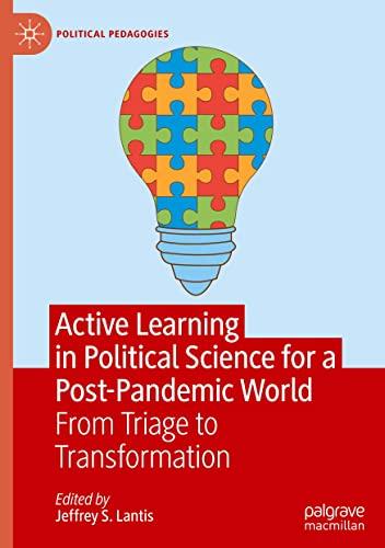 Active Learning in Political Science for a Post-Pandemic World: From Triage to Transformation (Political Pedagogies)