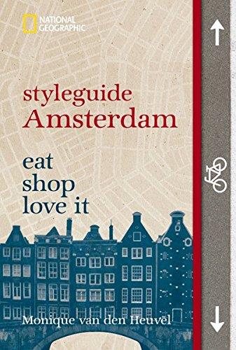 styleguide Amsterdam: eat, shop, love it (National Geographic Styleguide, Band 465)