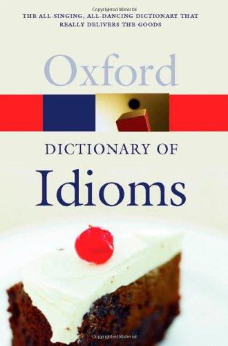 The Oxford Dictionary of Idioms (Oxford Paperback Reference)