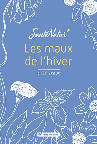 Prévenir et soigner les maux de l'hiver : et autres affections respiratoires