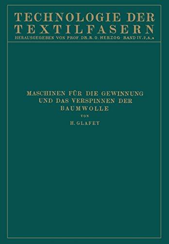 Baumwollspinnerei: a) Maschinen für die Gewinnung und das Verspinnen der Baumwolle (Technologie der Textilfasern, 4, Band 4)