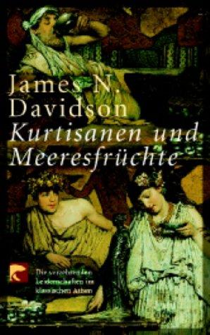 Kurtisanen und Meeresfrüchte. Die verzehrenden Leidenschaften im klassischen Athen