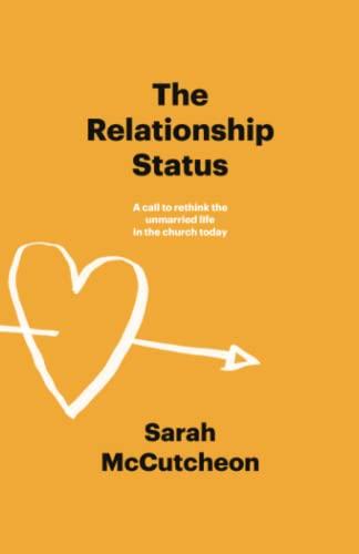 The Relationship Status: A call to rethink the unmarried life in the church today