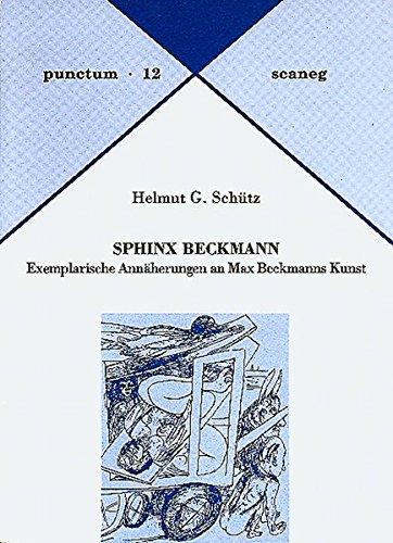 Sphinx Beckmann: Exemplarische Annäherungen an Max Beckmanns Kunst (Punctum)