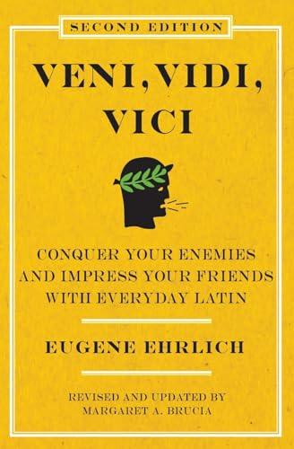 Veni, Vidi, Vici (Second Edition): Conquer Your Enemies and Impress Your Friends with Everyday Latin