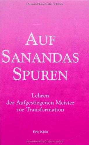 Auf Sanandas Spuren. Lehren der Aufgestiegenen Meister zur Transformation