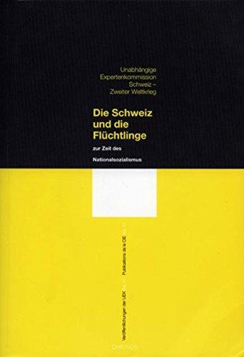 Veröffentlichungen der UEK. Studien und Beiträge zur Forschung: Veröffentlichungen der Unabhängigen Expertenkommission Schweiz (UEK) - Zweiter ... Flüchtlinge zur Zeit des Nationalsozialismus