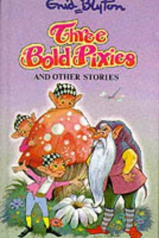 Three Bold Pixies and Other Stories (Enid Blyton's Popular Rewards Series 6)