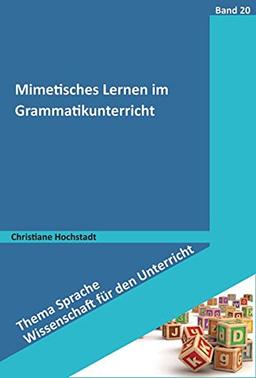 Mimetisches Lernen im Grammatikunterricht (Thema Sprache - Wissenschaft für den Unterricht)