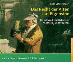 Das Recht der Alten auf Eigensinn: Ein notwendiges Hörbuch für Angehörige und Pflegende (Reinhardts Gerontologische Reihe)