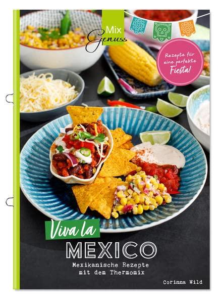 Viva la MEXICO!: Mexikanische Rezepte mit dem Thermomix