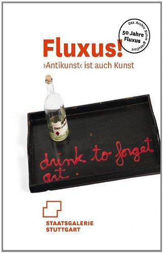 Fluxus! &#x203A;Antikunst&#x2039; ist auch Kunst: 50 Jahre Fluxus. Das Archiv Sohm gratuliert