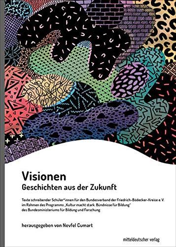 Visionen: Geschichten aus der Zukunft