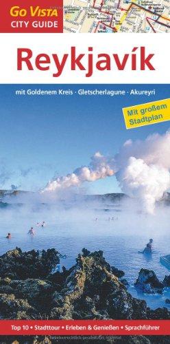 Reykjavik, mit Goldenem Kreis · Gletscherlagune · Akureyri: Reiseführer mit extra Landkarte [Reihe Go Vista]