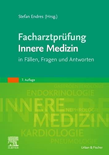 Facharztprüfung Innere Medizin: in Fällen, Fragen und Antworten