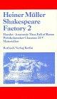 Shakespeare Factory 2: Hamlet. Anatomie Titus Fall of Rome Wolokolamsker Chaussee II-V. Materialien. Heiner Müller Texte 9