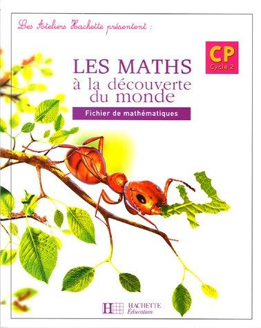 Les maths à la découverte du monde CP, cycle 2 : fichier de mathématiques