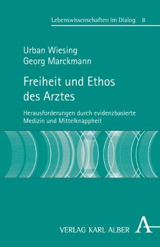 Freiheit und Ethos des Arztes: Herausforderungen durch evidenzbasierte Medizin und Mittelknappheit (Lebenswissenschaften im Dialog)