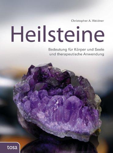 Heilsteine: Ihre therapeutische Bedeutung und Anwendung für Körper und Seele